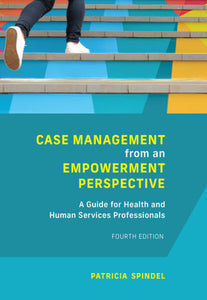 Case Management from an Empowerment Perspective 4th Edition By Patricia Spindel 9781773382104 *47d [ZZ]