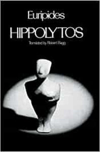 Euripides Hippolytos Translated by Robert Bagg 9780195072907 *90c [ZZ]