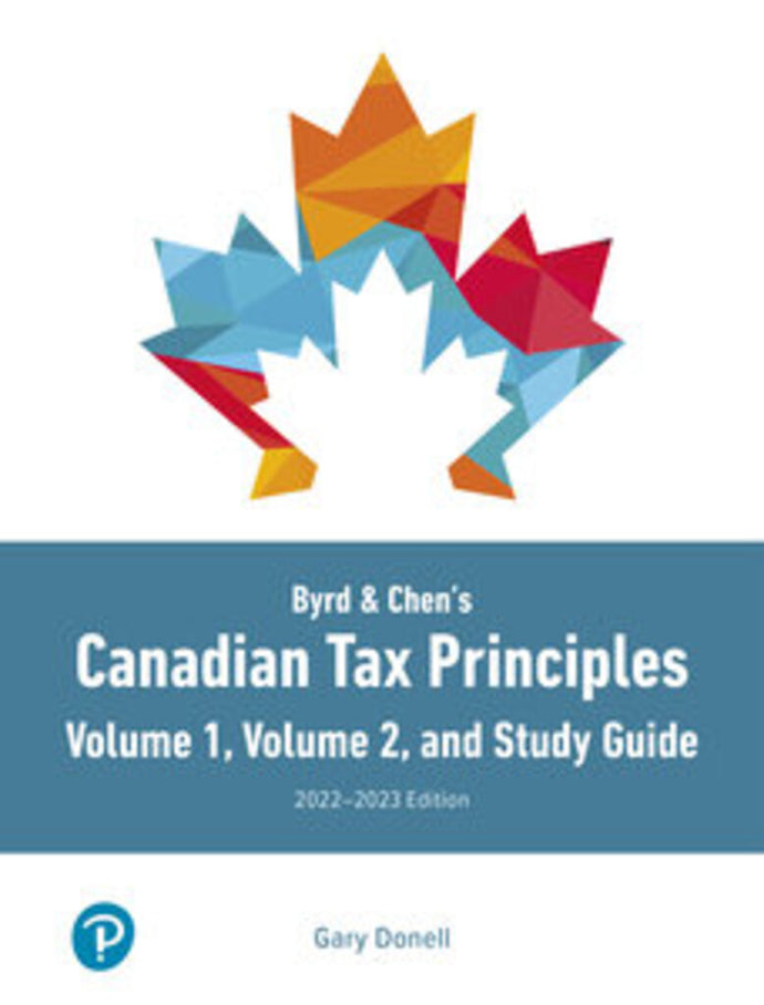 *PRE-ORDER, ON DEMAND* Byrd & Chen's Canadian Tax Principles 2022-2023 Edition Volume 1 + Volume 2 + Study Guide + MyLab Accounting with Pearson eText by Gary Donell PKG 9780137867851 *A28