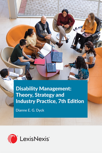 *PRE-ORDER, APPROX 7 BUSINESS DAYS* Disability Management Theory, Strategy and Industry Practice, 7th Edition by Dianne E. G. Dyck 9780433525400 *86e [ZZ]
