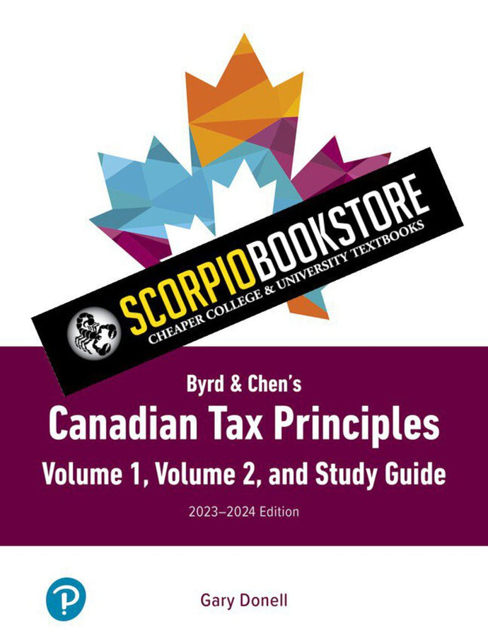 Byrd & Chen's Canadian Tax Principles 2023-2024 Edition + Volume 1 and Volume 2 + Study Guide + Access Card by Donell and Chen PKG 9780138177287 *64d PICK UP ONLY