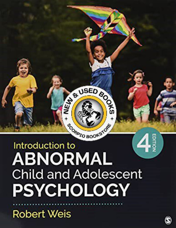 *PRE-ORDER, APPROX 5-7 BUSINESS DAYS* Introduction to Abnormal Child and Adolescent Psychology 4th Edition by Robert Weis 9781071840627