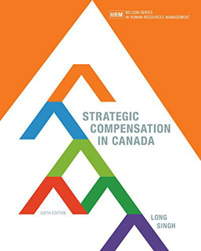 Strategic Compensation in Canada 6th Edition by Richard Long 9780176657161 *58b *SAN [ZZ]