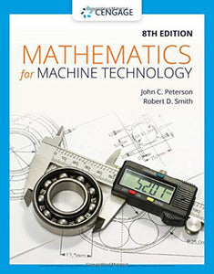 *PRE-ORDER, APPROX 4-6 BUSINESS DAYS* Mathematics for Machine Technology 8th edition by John C. Peterson 9781337798310 *26c