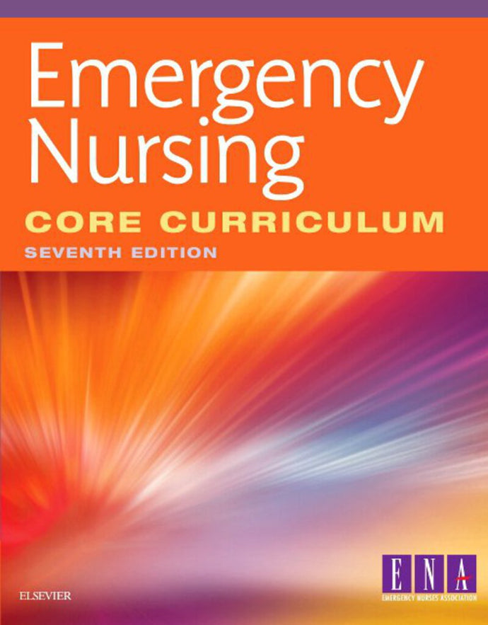 *PRE-ORDER, APPROX 5-7 BUSINESS DAYS* Emergency Nursing Core Curriculum 7th edition by ENA 9780323443746