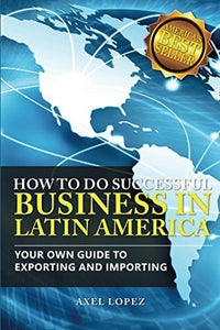 How to do Successful Business in Latin America by Axel Lopez 9781495414039 (USED:ACCEPTABLE; liquid damage) *AVAILABLE FOR NEXT DAY PICK UP* *Z246