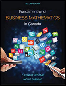 FUNDAMENTALS OF BUSINESS MATHEMATICS IN CANADA 2nd Edition by F. ERNEST JEROME JACKIE SHEMKO 9781259459986 (Used:Good) *AVAILABLE FOR NEXT DAY PICK UP* *Z89