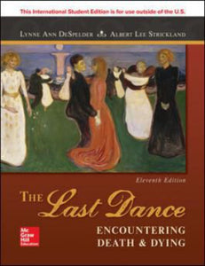 *PRE-ORDER, APPROX 7 BUSINESS DAYS* The Last Dance Encountering Death and Dying 11th edition by Lynne Ann DeSpelder 9781260085037 *114a [ZZ]