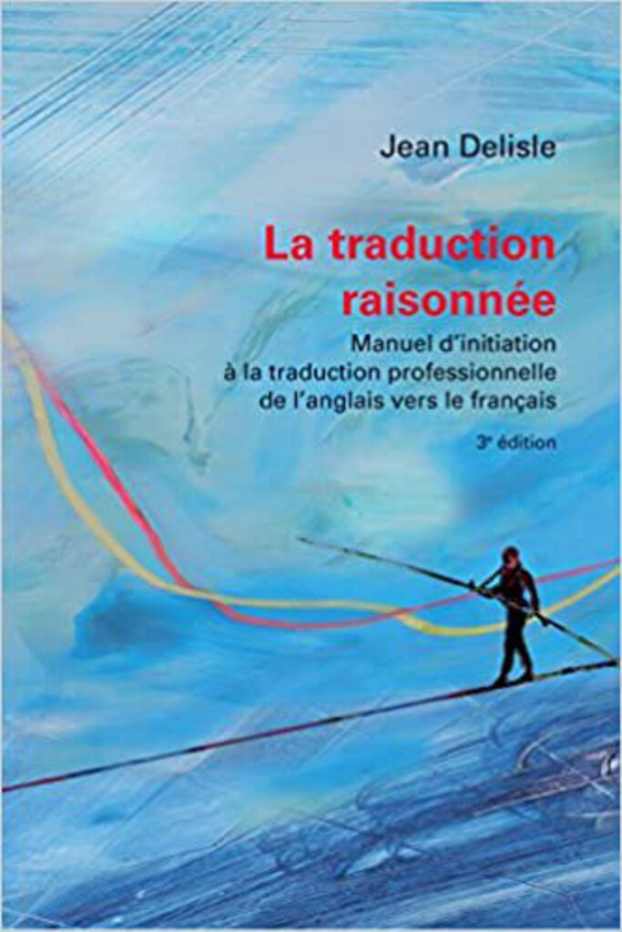 La traduction raisonnée 3rd Edition by Jean Delisle, Marco A. Fiola 9782760308060 *SAN *52d [ZZ]