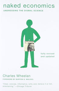Naked economics by Charles J. Wheelan 9780393337648 (USED:ACCEPTABLE;shows wear) *AVAILABLE FOR NEXT DAY PICK UP* *Z70