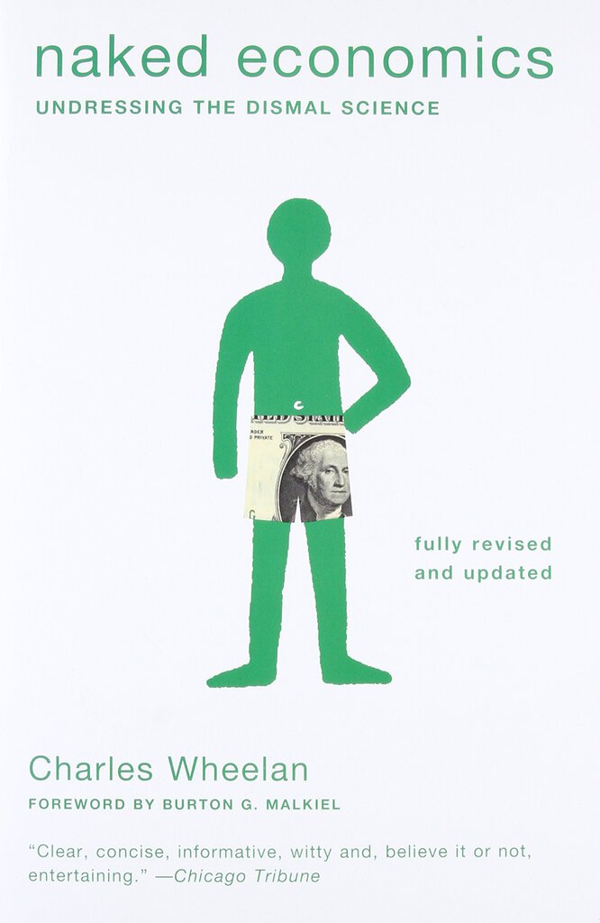 Naked economics by Charles J. Wheelan 9780393337648 (USED:ACCEPTABLE;shows wear) *AVAILABLE FOR NEXT DAY PICK UP* *Z70