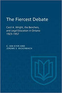 The Fiercest Debate: Cecil A Wright, the Benchers, and Legal Education in Ontario 1923-1957 by C. Ian Kyer 9780802039866 *A74 [ZZ]
