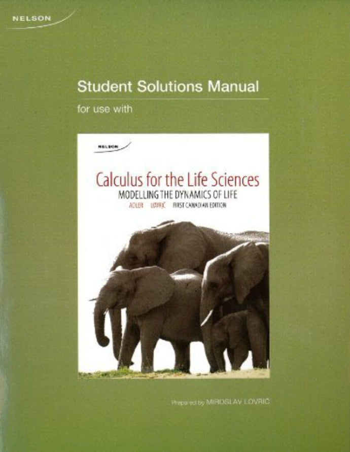 Student Solution Manual for use with Calculus for the Life Sciences by Miroslav Lovric 9780176441784 (USED:GOOD) *AVAILABLE FOR NEXT DAY PICK UP* *Z29 [ZZ]