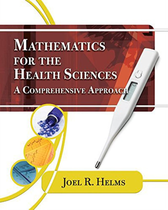*PRE-ORDER, APPROX 4-6 BUSINESS DAYS* Mathematics for the Health Sciences 1st edition Joel R. Helms 9781435441101 *118c [ZZ]