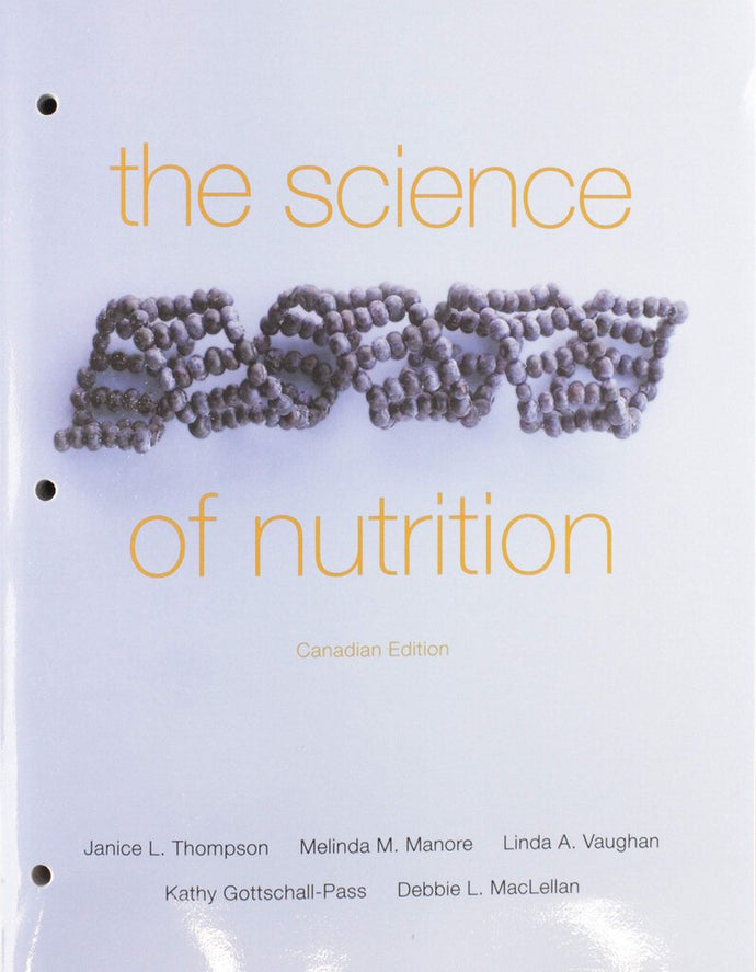 The Science of Nutrition 1st Canadian Edition Loose Leaf by Janice Thompson 9780321913913 (USED:VERYGOOD;coil-binded) *AVAILABLE FOR NEXT DAY PICK UP* *Z219 [ZZ]