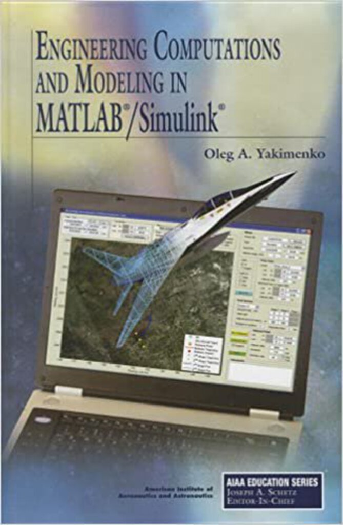 Engineering computations and modeling in MATLAB/Simulink by Oleg A. Yakimenko 9781600867811 *A66