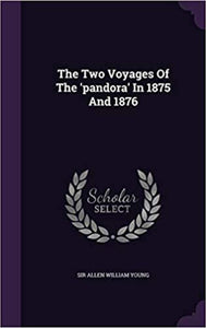 The Two Voyages Of The 'pandora' In 1875 and 1876 by Sir Allen William Young 9781347037010 *A1 [ZZ]