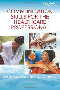 Communication Skills for the Healthcare Professional Enhanced 2nd Edition by Laurie Kelly McCorry 9781284219999 *78d [ZZ] *SAN