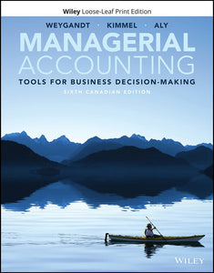 Managerial Accounting 6th Canadian Edition by Jerry J. Weygandt LOOSELEAF 9781119731825 *112d *SAN [ZZ]