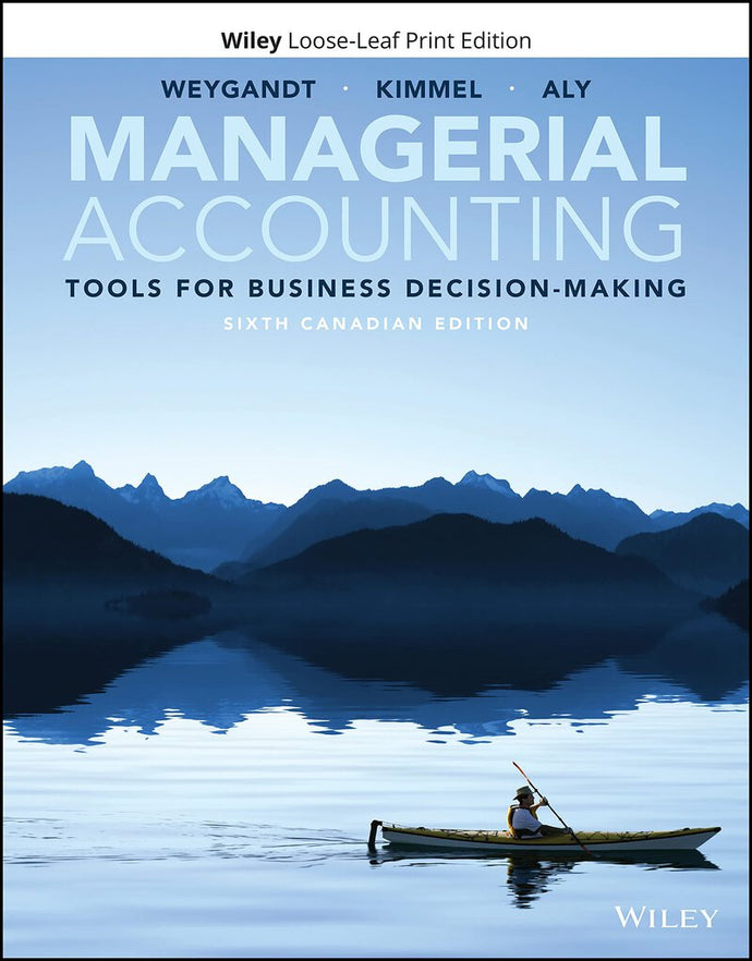 Managerial Accounting 6th Canadian Edition by Jerry J. Weygandt LOOSELEAF 9781119731825 *112d *SAN [ZZ]