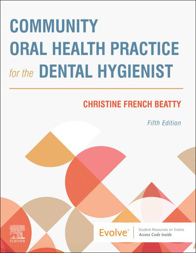 *PRE-ORDER, APPROX 2-3 BUSINESS DAYS* Community Oral Health Practice for the Dental Hygienist 5th edition by Christine French Beatty 9780323683418