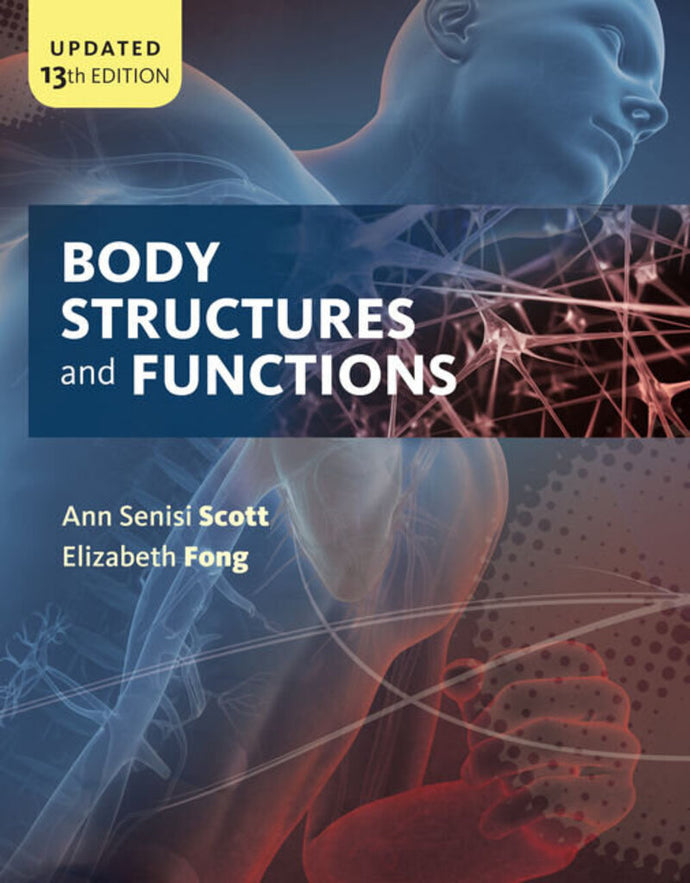*PRE-ORDER, APPROX 4-6 BUSINESS DAYS* Body Structures and Functions Updated 13th Edition by Ann Senisi Scott 9781337907545