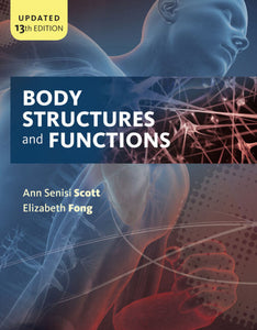 *PRE-ORDER, APPROX 5-7 BUSINESS DAYS* Body Structures and Functions Updated 13th Edition by Ann Senisi Scott 9781337907545
