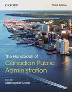The Handbook of Canadian Public Administration 3rd edition by Christopher Dunn 9780199026166 (USED:GOOD) *95b [ZZ]