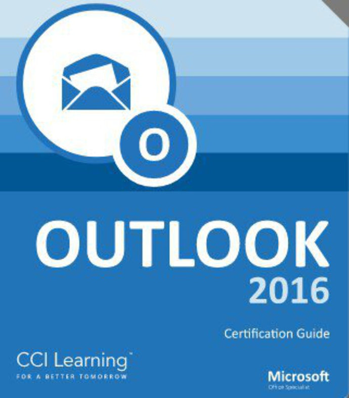 Microsoft Outlook 2016 Certification Guide by CCI Learning 9781553324775 (USED:LIKENEW) *56b