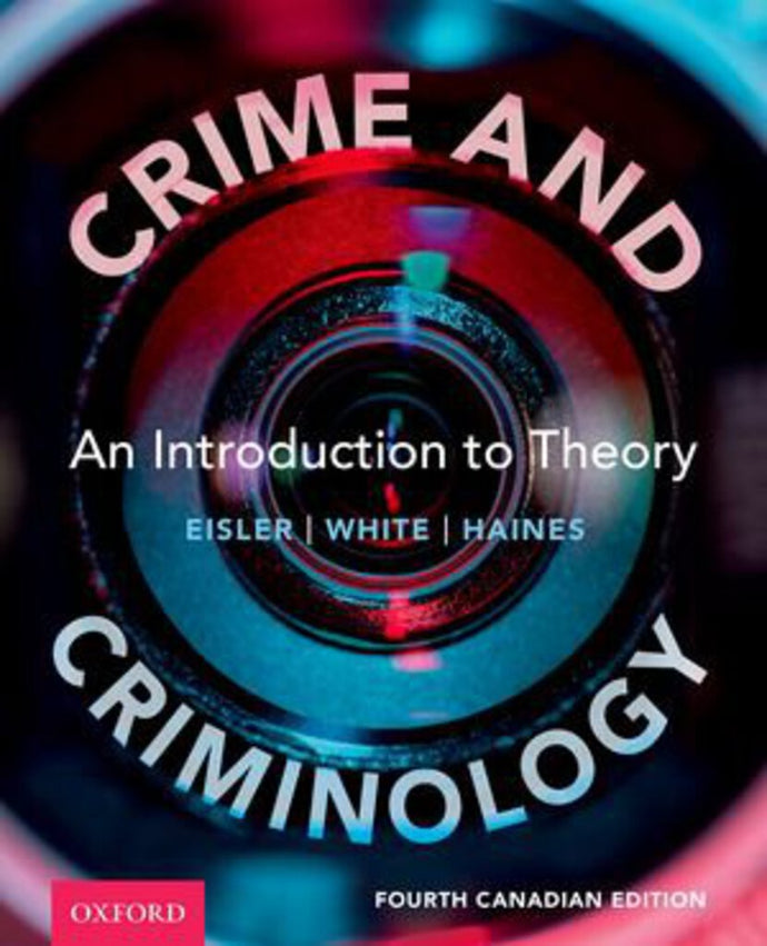 *PRE-ORDER, APPROX 3-5 BUSINESS DAYS* Crime and Criminology 4th Canadian Edition by Lauren Eisle 9780190160593 *95f [ZZ]