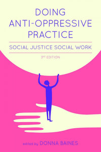 *PRE-ORDER, APPROX 5-7 BUSINESS DAYS* Doing Anti-Oppressive Practice 3rd Edition by Donna Baines 9781552668795