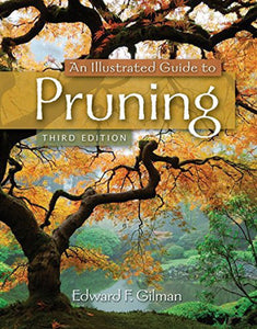 *PRE-ORDER, APPROX 4-6 BUSINESS DAYS* An Illustrated Guide to Pruning 3rd Edition by Dr. Edward F. Gilman 9781111307301