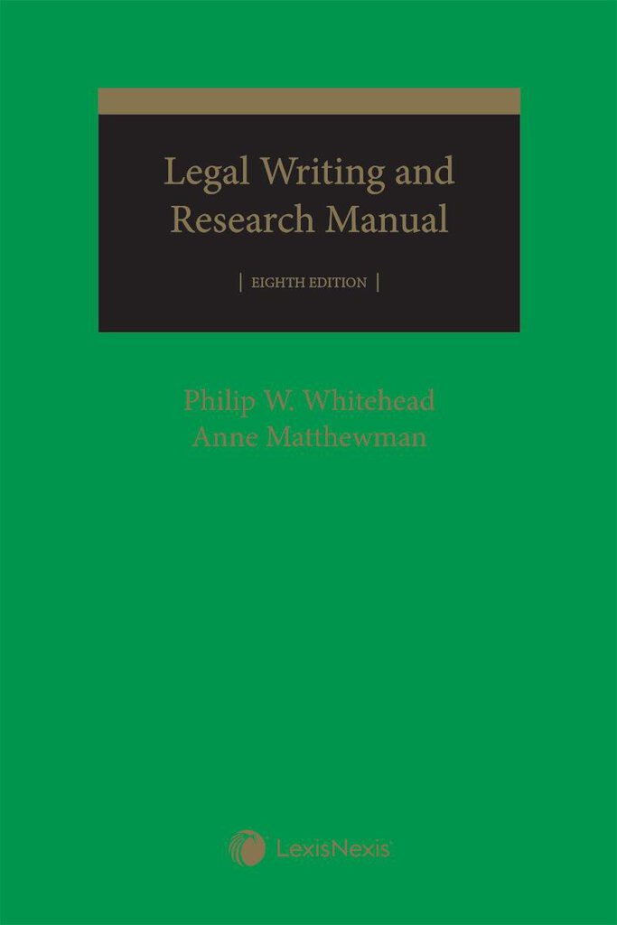 *PRE-ORDER APPROX 4-10 BUSINESS* Legal Writing and Research Manual 8th Edition by Philip Whitehead