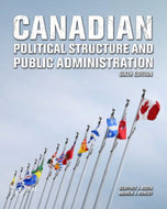 Canadian Political Structure and Public Administration 6th Edition Geoffrey J. Booth 9781774623817 *SPECIAL PRICING, FINAL SALE* *130e [ZZ]