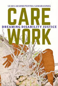Care Work Dreaming Disability Justice by Leah Lakshmi 9781551527383 (USED:LIKENEW) *48ba