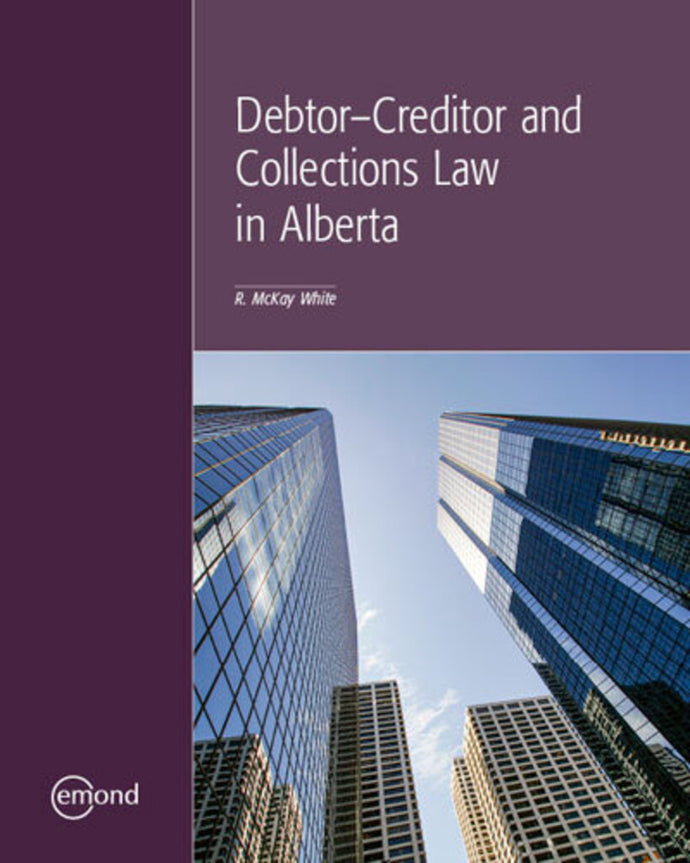 *PRE-ORDER, APPROX 2-3 BUSINESS DAYS* Debtor-Creditor and Collections Law in Alberta McKay White 9781772559705