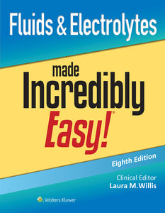 *PRE-ORDER, APPROX 2-3 BUSINESS DAYS* Fluids and Electrolytes Made Incredibly Easy! 8th edition by Laura Willis 9781975209315 [ZZ]