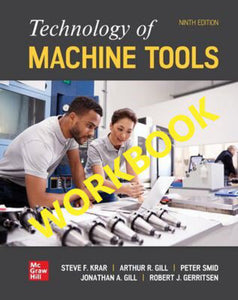 Technology Of Machine Tools 9th Edition + STUDENT Workbook By Steve F. Krar Package 9781265854799 *128d [ZZ]