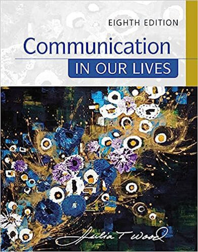 *PRE-ORDER APPROX 4-10 BUSINESS DAYS* Communication in Our Lives 8th Edition by Julia Wood 9781305949546