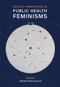 Critical Perspectives in Public Health Feminisms By Renee Monchalin 9781773383569 *2d [ZZ]