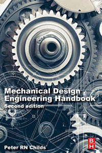 *PRE-ORDER, APPROX 7-10 BUSINESS DAYS* Mechanical Design Engineering Handbook 2nd Edition by Peter RN Childs 9780081023679