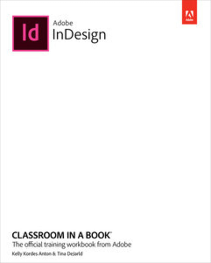 *PRE-ORDER, APPROX 4-6 BUSINESS DAYS* Adobe InDesign Classroom in a Book (2023 release) by Kelly Anton 9780137967445