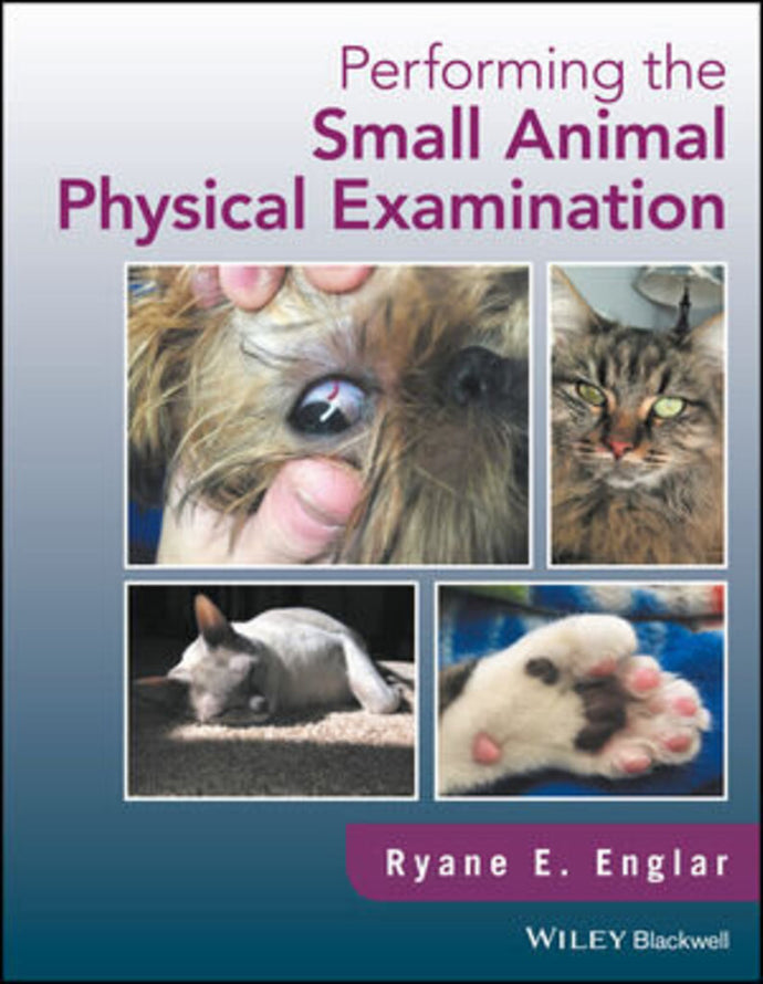 *PRE-ORDER, APPROX 7-10 BUSINESS DAYS, print-on-demand* Performing the Small Animal Physical Examination by Ryane E. Englar 9781119295303 [ZZ]