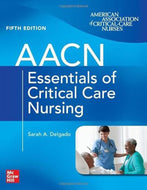 AACN Essentials of Critical Care Nursing 5th Edition by Suzanne M. Burns 9781264269884 (USED:VERYGOOD) *AVAILABLE FOR NEXT DAY PICK UP* *Z302