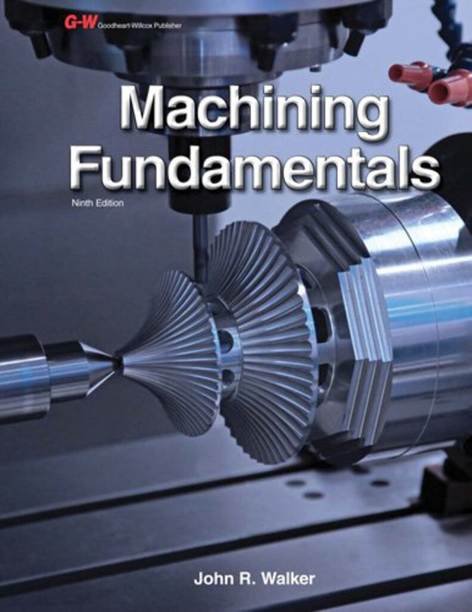 Machining Fundamentals 9th Edition by John R. Walker 9781619602090 *SAN *58a