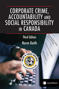 Corporate Crime Accountability and Social Responsibility in Canada 3rd Edition by Norm Keith 9780433516606 (USED:VERYGOOD) *81f [ZZ]