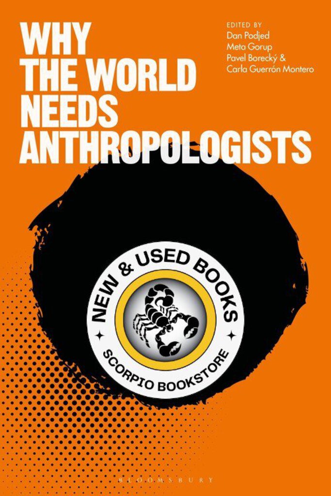 *PRE-ORDER, APPROX 2-3 BUSINESS DAYS* Why the World Needs Anthropologists by Dan Podjed 9781350147133