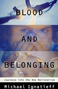 Blood and Belonging by Michael Ignatieff 9780374524487 (USED:ACCEPTABLE) *D54