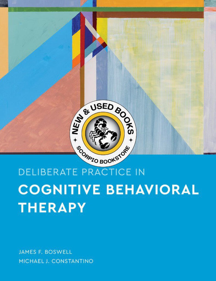 Deliberate Practice in Cognitive Behavioral Therapy by James F. Boswell 9781433835551 (USED:VERYGOOD) *AVAILABLE FOR NEXT DAY PICK UP* *A56 *TBC