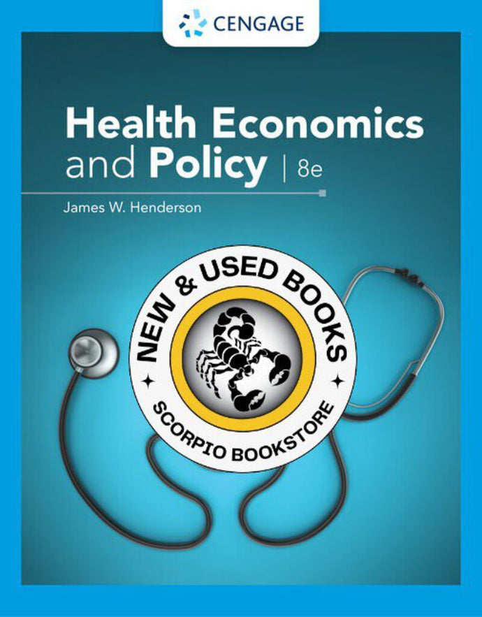 *PRE-ORDER, APPROX 4-6 BUSINESS DAYS* Health Economics and Policy 8th edition by James W. Henderson 9780357132869